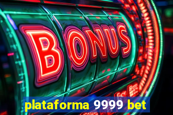 plataforma 9999 bet